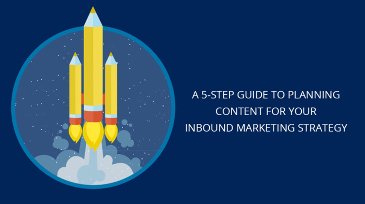 A 5-step guide to planning content for your inbound marketing strategy