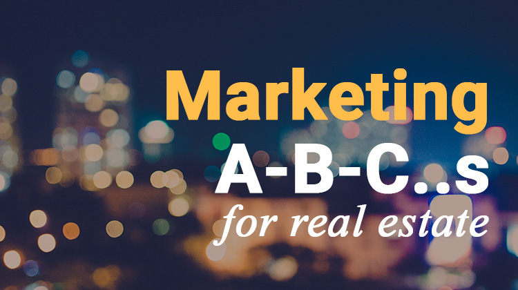 Marketing ABC’s for Real Estate