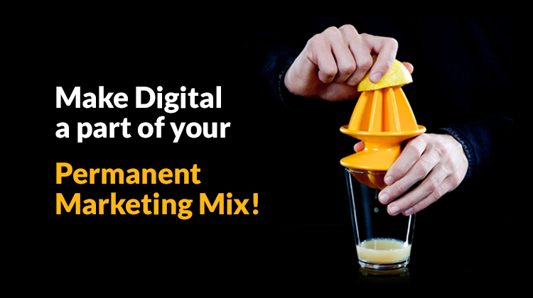 Make Digital a Part of your Permanent Marketing Mix!