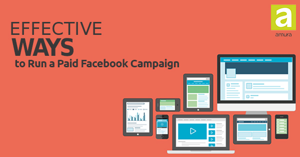 Effective Ways to Run a Paid Facebook Campaign